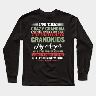 I'm The Crazy Grandma Mess With My Grandkids Your Better Run Long Sleeve T-Shirt